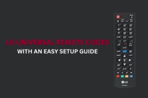 LG UNIVERSAL REMOTE CODES WITH AN EASY SETUP GUIDE